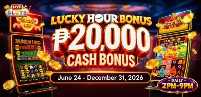 Lucky Hour Bonus — ₱20,000 Cash Bonus, June 24 to December 31, 2026, Daily 2PM to 9PM